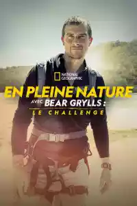 Affiche de la série En pleine nature avec Bear Grylls : le challenge