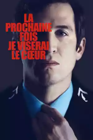 Jaquette du film La prochaine fois je viserai le cœur