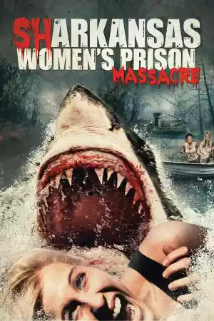 Jaquette du film Sharkansas Women's Prison Massacre