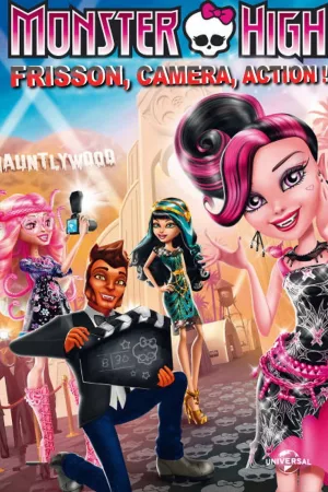 Jaquette : Monster High: Frisson, caméra, action!
