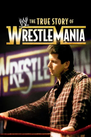 Jaquette : The True Story of WrestleMania
