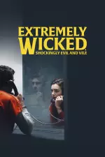 Extremely Wicked, Shockingly Evil and Vile en streaming