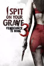 I Spit on Your Grave III: Vengeance is Mine en streaming