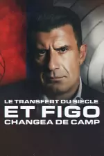 Le Transfert du siècle: Et Figo changea de camp en streaming