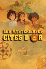 Les Mystérieuses Cités d'or en streaming