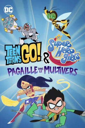 Jaquette : Teen Titans Go! & DC Super Hero Girls : Pagaille dans le Multivers