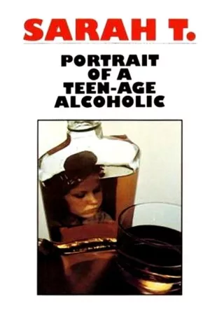 Jaquette : Sarah T. - Portrait of a Teenage Alcoholic